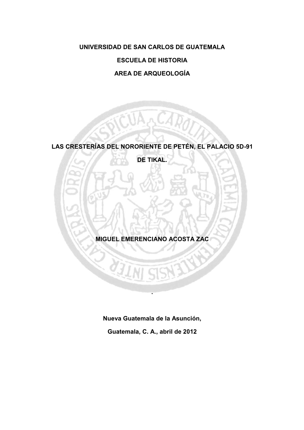 Universidad De San Carlos De Guatemala Escuela De Historia Area De Arqueología Las Cresterías Del Nororiente De Petén, El