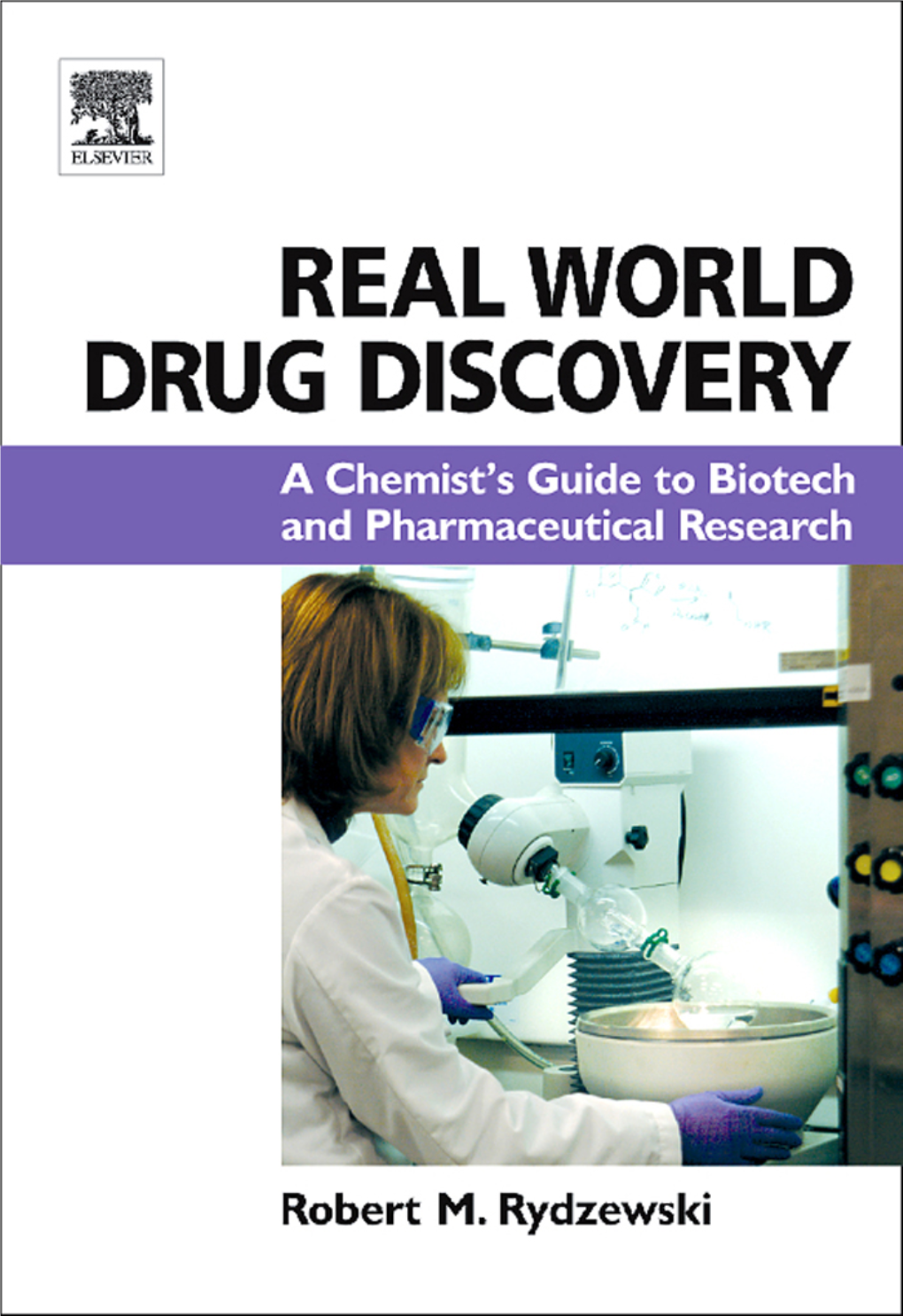 Real World Drug Discovery : a Chemist's Guide to Biotech And