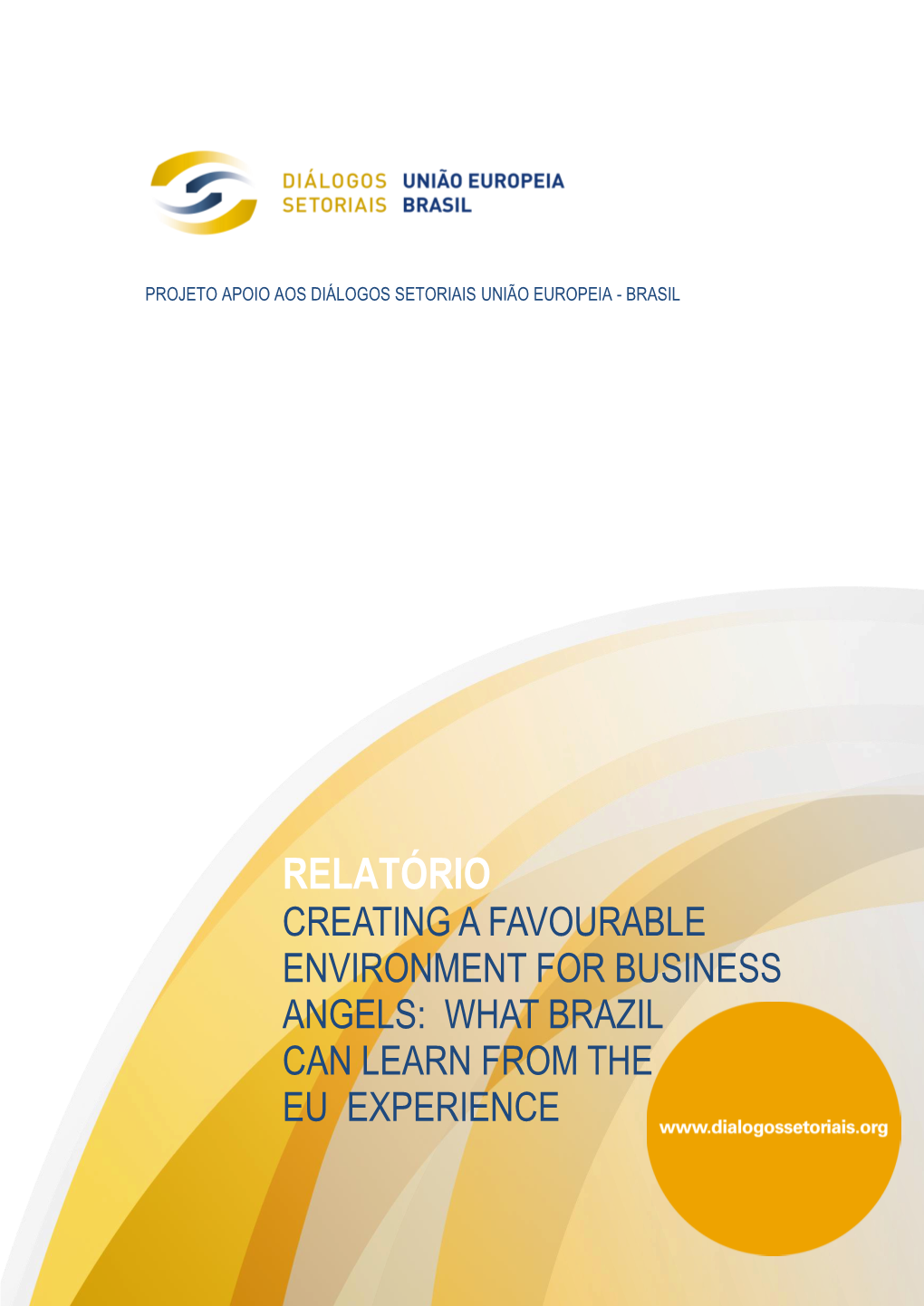 Relatório Creating a Favourable Environment for Business Angels: What Brazil Can Learn from the Eu Experience 2