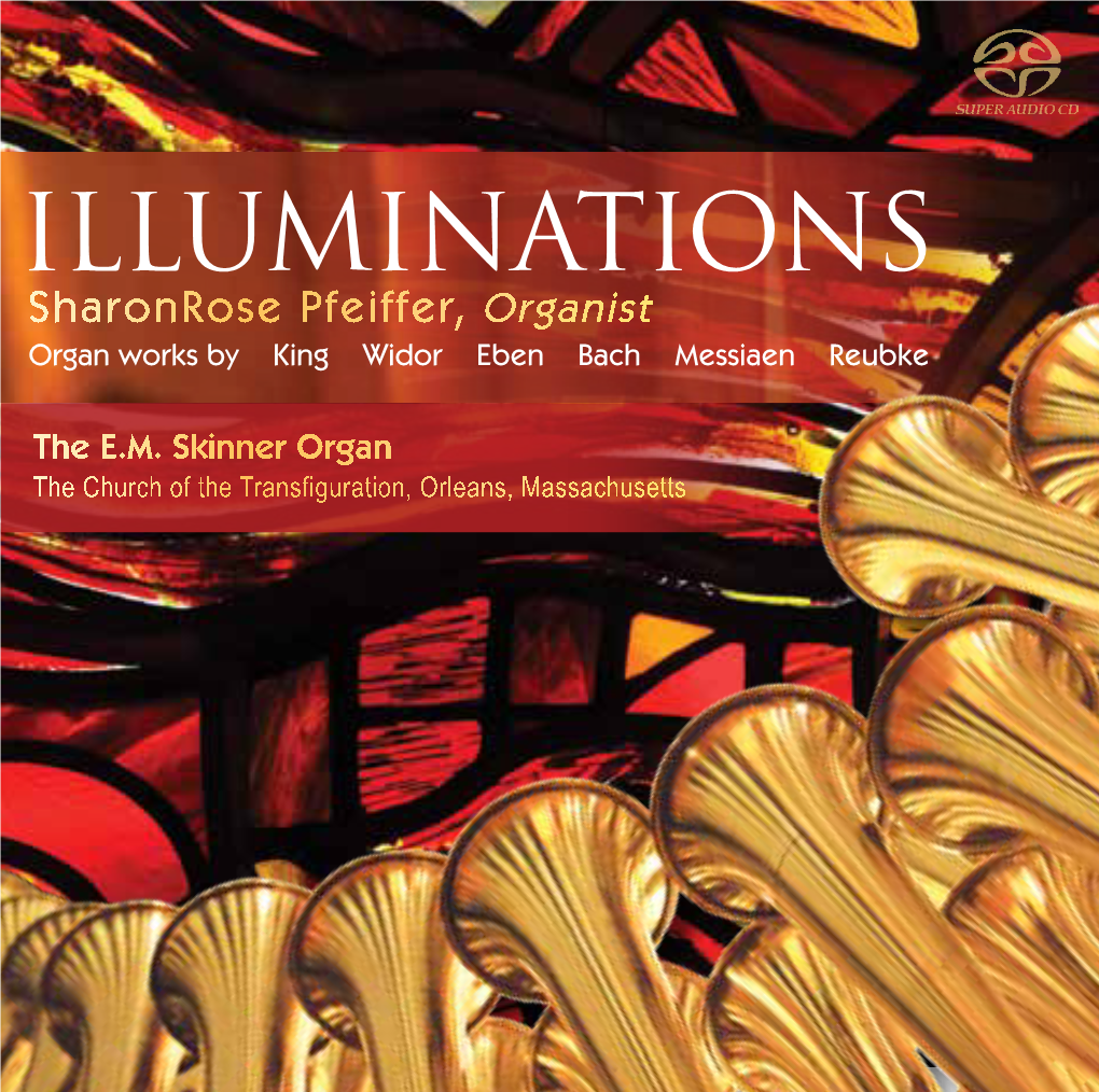 Illuminations Sharonrose Pfeiffer, Organist Organ Works by King Widor Eben Bach Messiaen Reubke