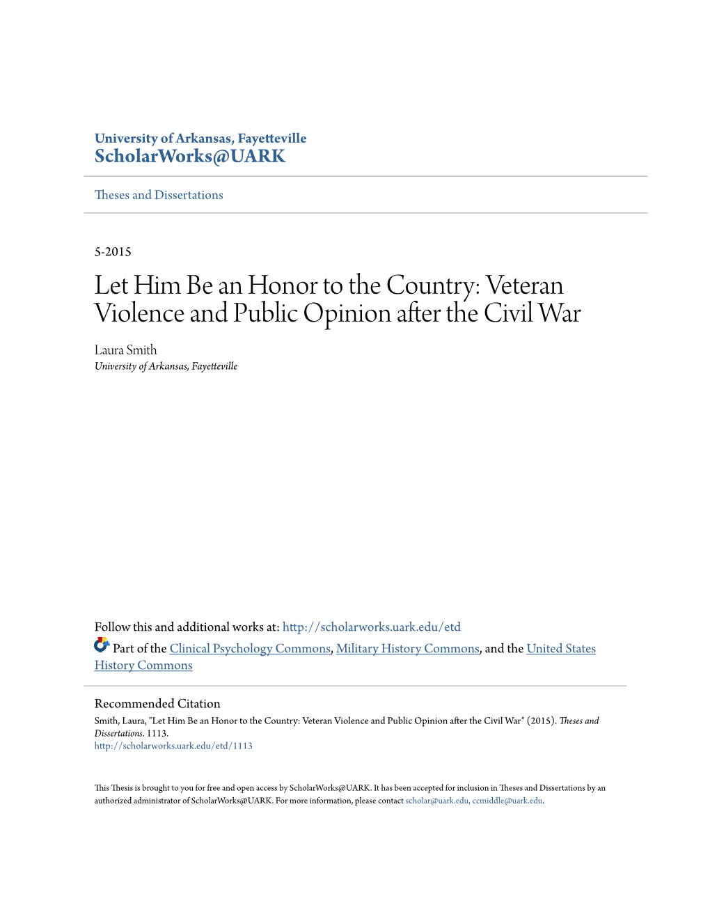 Let Him Be an Honor to the Country: Veteran Violence and Public Opinion After the Civil War Laura Smith University of Arkansas, Fayetteville