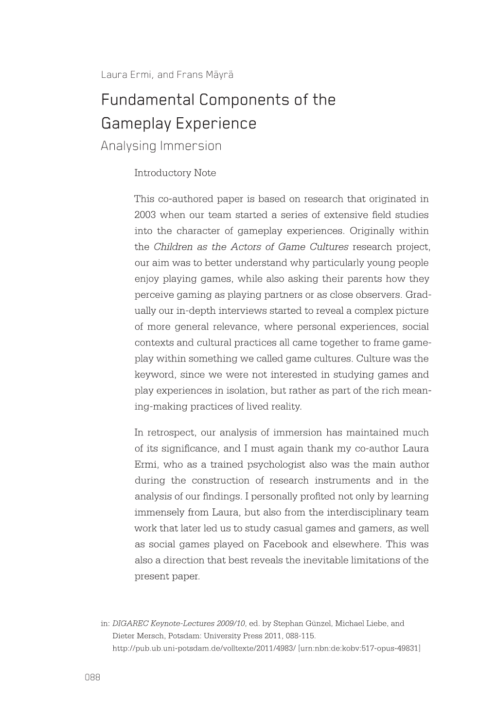 Fundamental Components of the Gameplay Experience Analysing Immersion