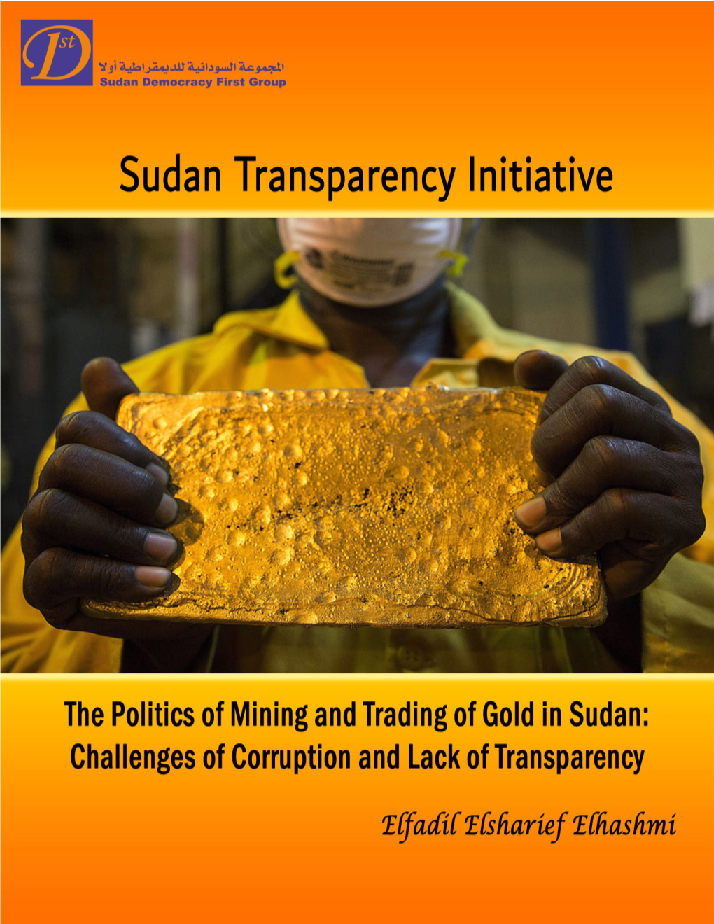 The Politics of Mining and Trading of Gold in Sudan: Challenges of Corruption and Lack of Transparency Contents Executive Summary