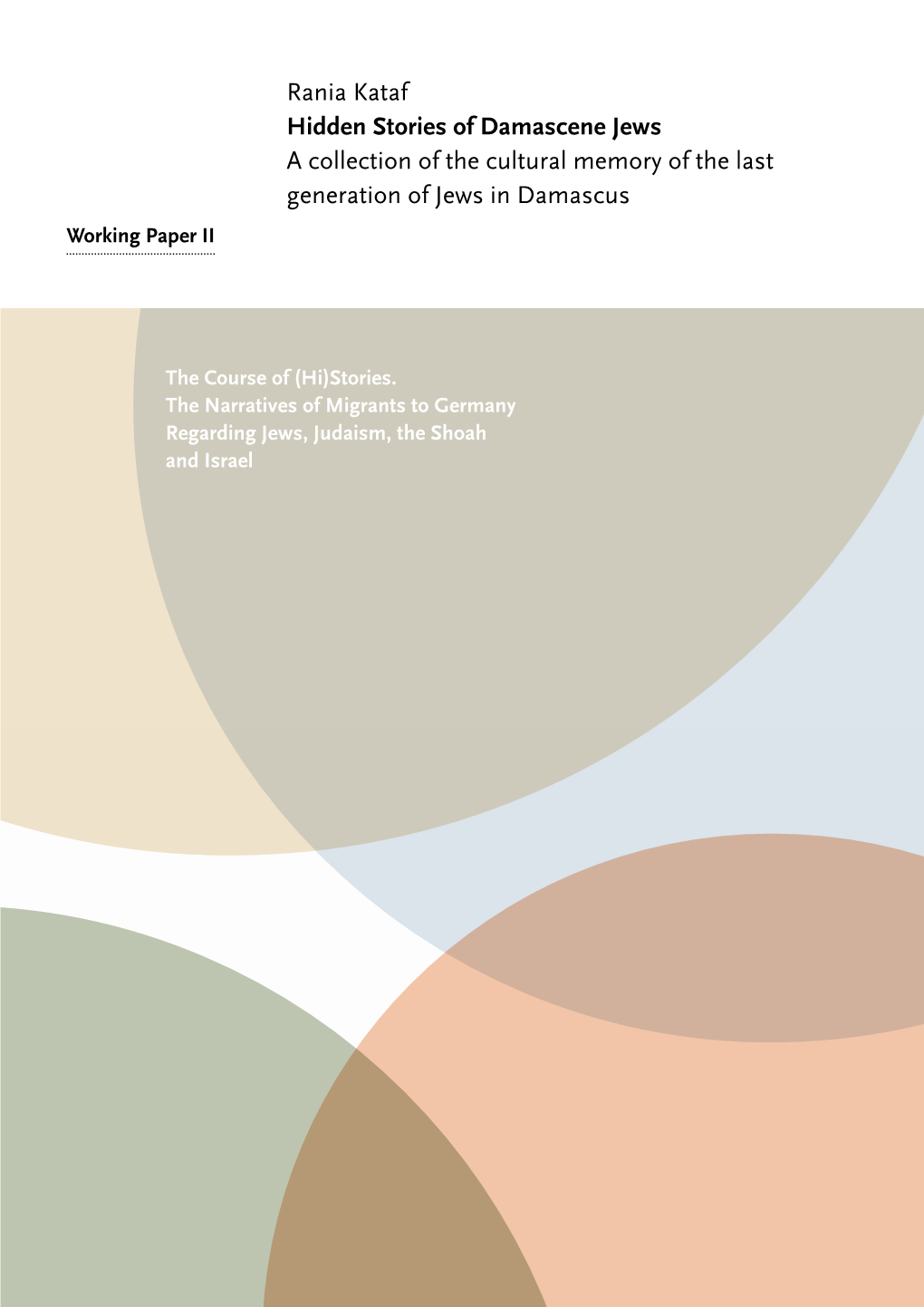Rania Kataf Hidden Stories of Damascene Jews a Collection of the Cultural Memory of the Last Generation of Jews in Damascus Working Paper II
