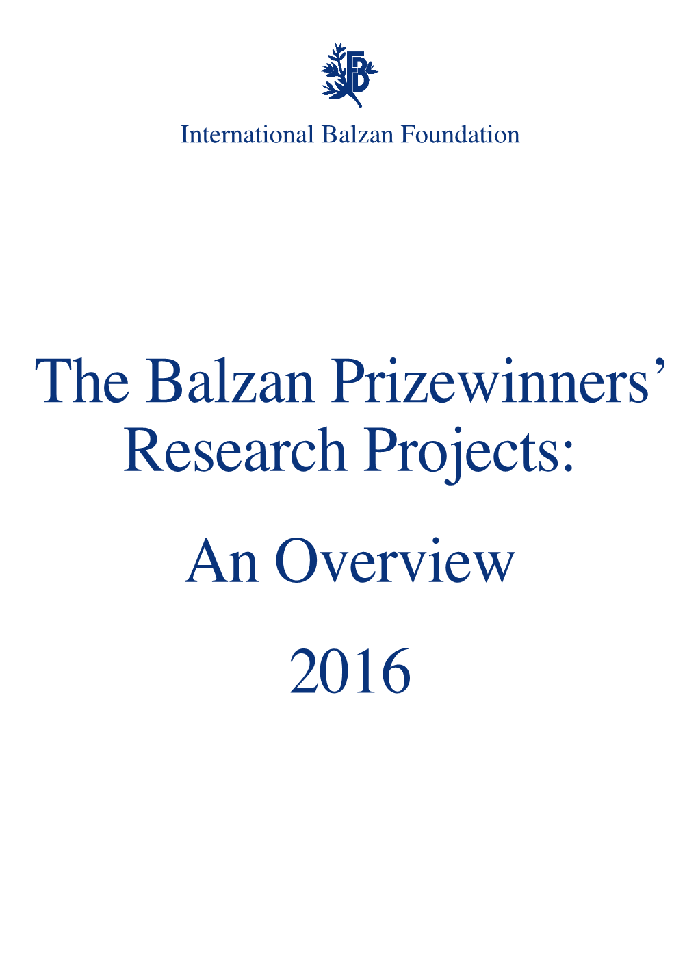 An Overview 2016 © 2016, Fondazione Internazionale Balzan, Milano [ Printed in Italy ISSN 2240-4406 Contents