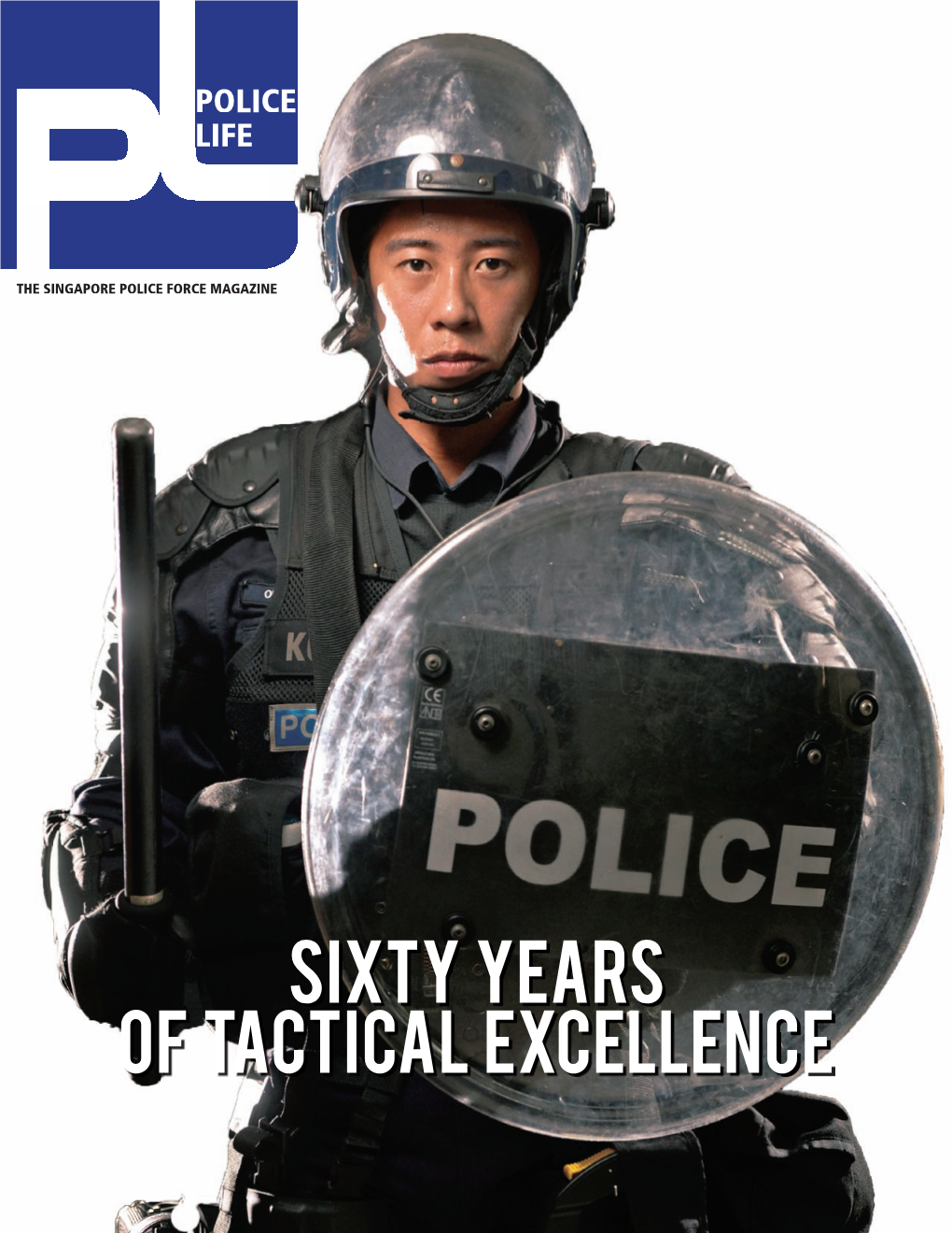 SIXTY YEARS of TACTICAL EXCELLENCE Police Life EDITORIAL COMMITTEE