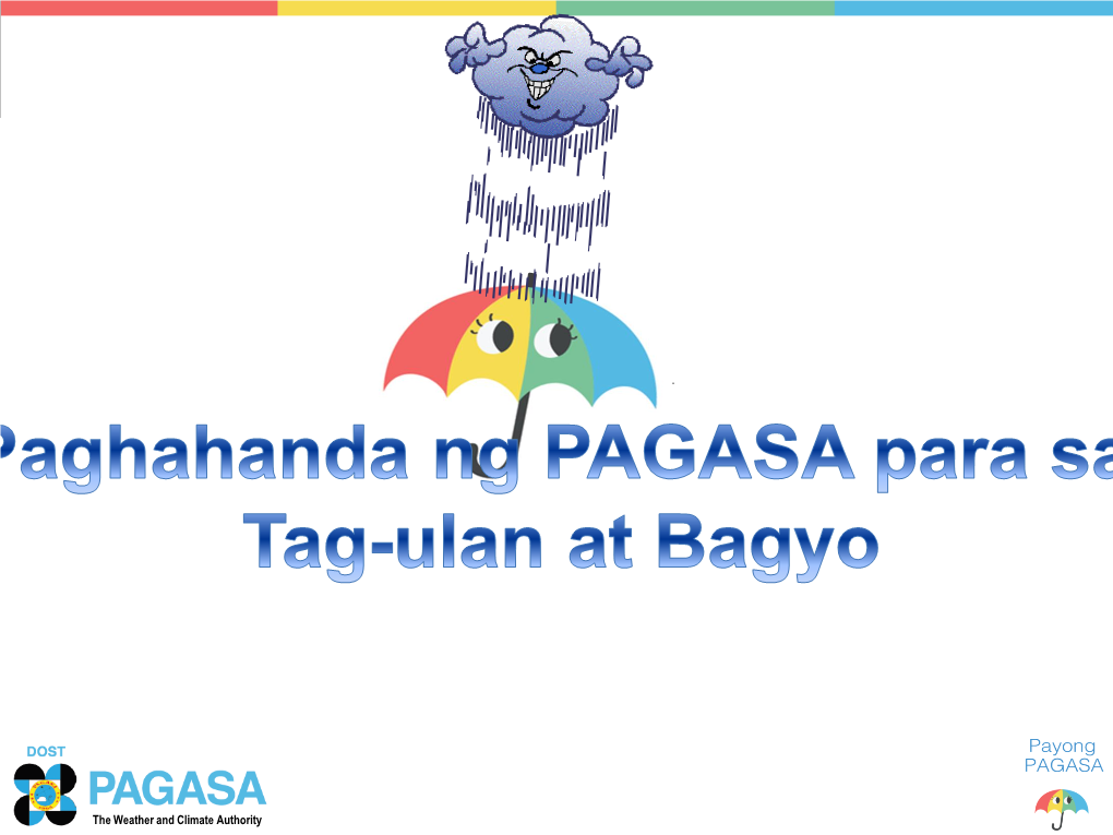 The Weather and Climate Authority Philippine Atmospheric, Geophysical & Astronomical Services Administration the PHILIPPINE WEATHER and CLIMATE AUTHORITY