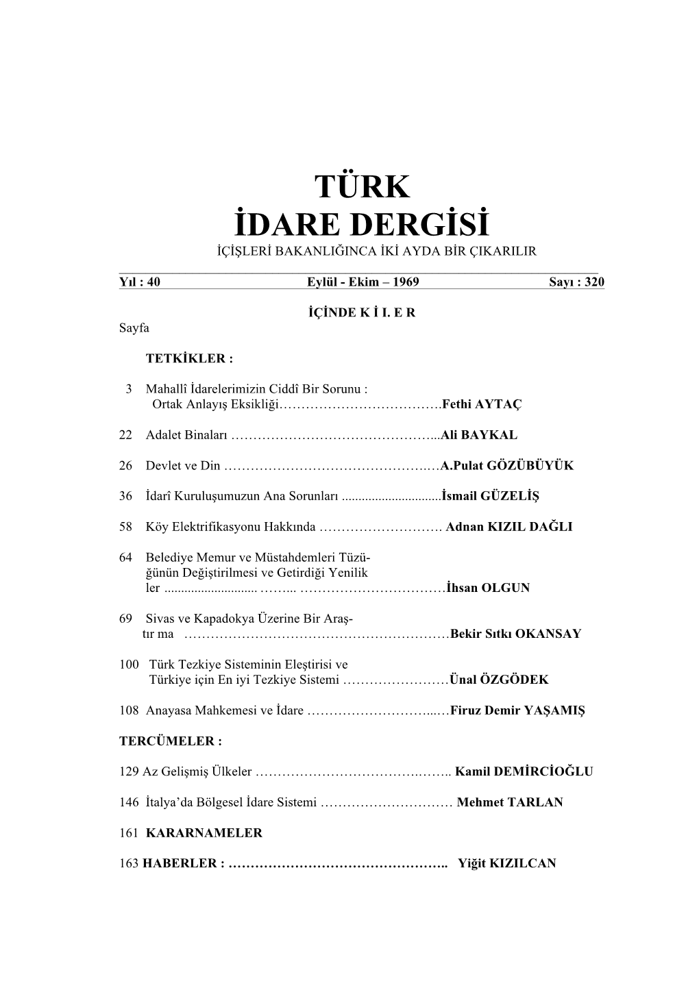 TÜRK İDARE DERGİSİ İÇİŞLERİ BAKANLIĞINCA İKİ AYDA BİR ÇIKARILIR ______Yıl : 40 Eylül - Ekim – 1969 Sayı : 320