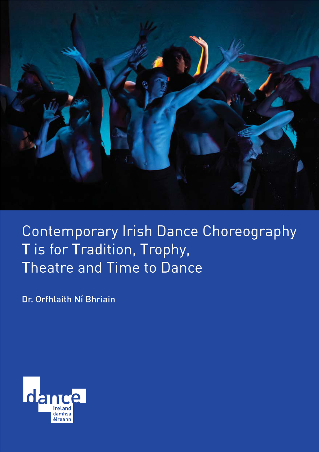 Contemporary Irish Dance Choreography T Is for Tradition, Trophy, Theatre and Time to Dance
