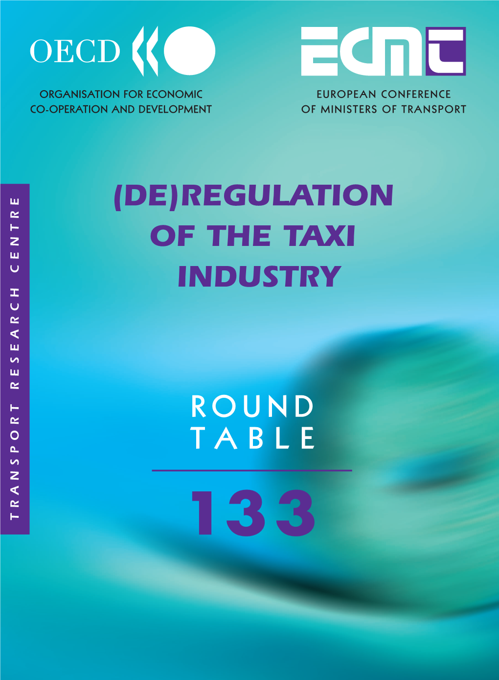 ECMT Round Tables : No. 133 (De)-Regulation of the Taxi Industry