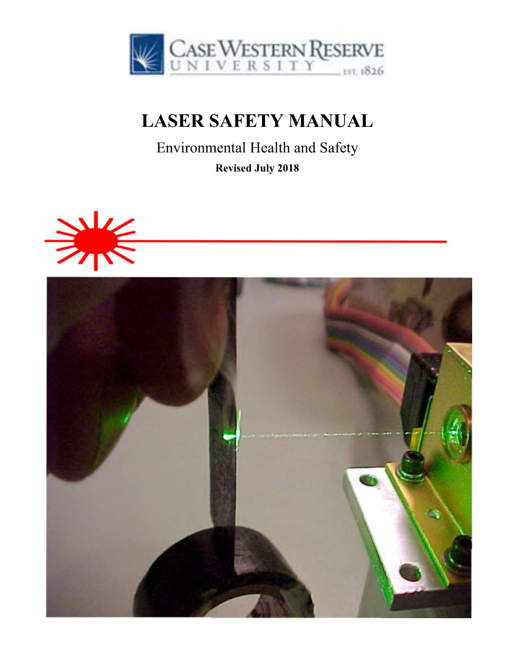 LASER SAFETY MANUAL Environmental Health and Safety Revised July 2018 CWRU EHS Laser Safety Manual