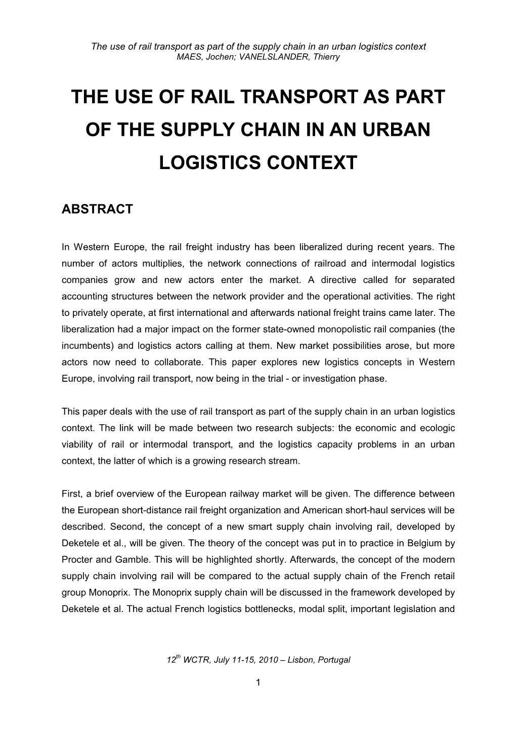 The Use of Rail Transport As Part of the Supply Chain in an Urban Logistics Context MAES, Jochen; VANELSLANDER, Thierry