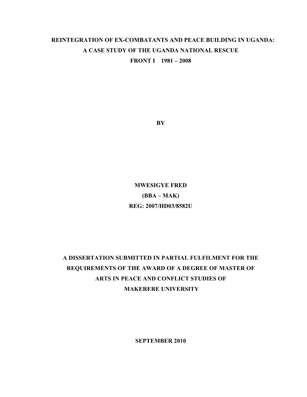 Reintegration of Ex-Combatants and Peace Building in Uganda: a Case Study of the Uganda National Rescue Front I 1981 – 2008