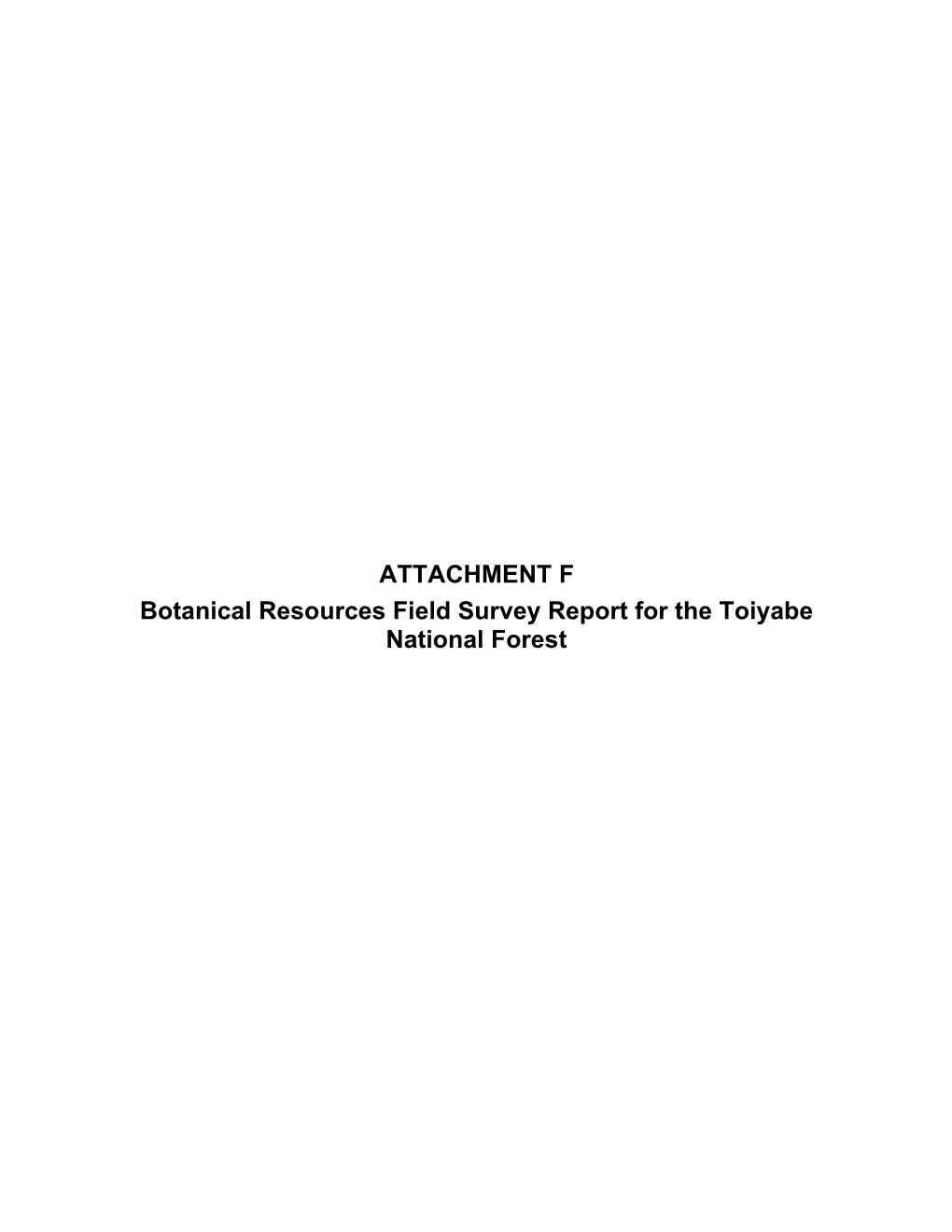 ATTACHMENT F Botanical Resources Field Survey Report for the Toiyabe National Forest