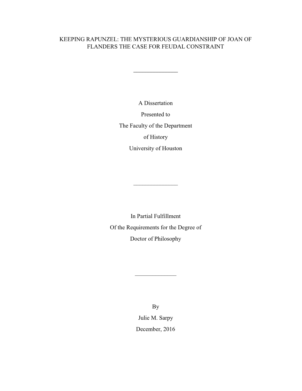 KEEPING RAPUNZEL: the MYSTERIOUS GUARDIANSHIP of JOAN of FLANDERS the CASE for FEUDAL CONSTRAINT a Dissertation