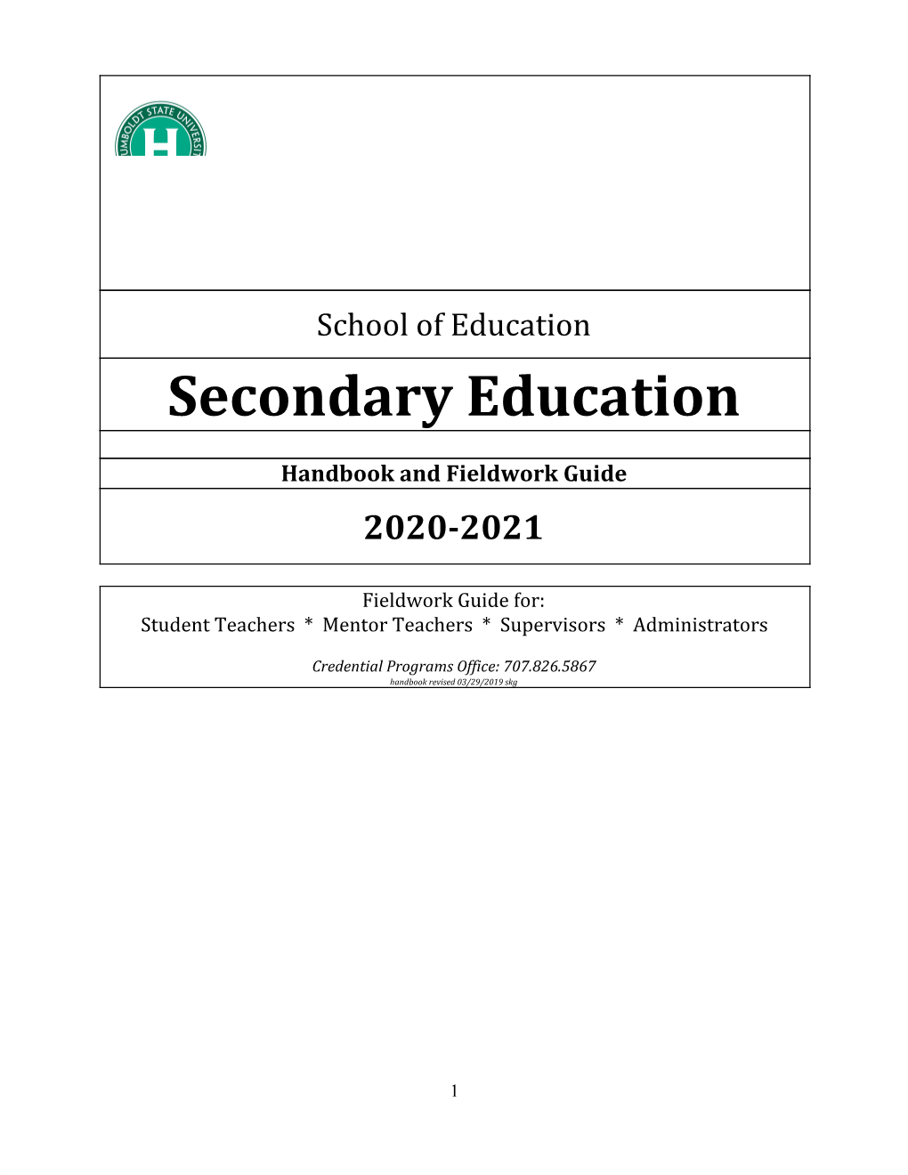 Secondary Education Handbook Provides Information on the Program As Well As the Rights and Responsibilities of Credential Candidates, Mentor Teachers, and Supervisors