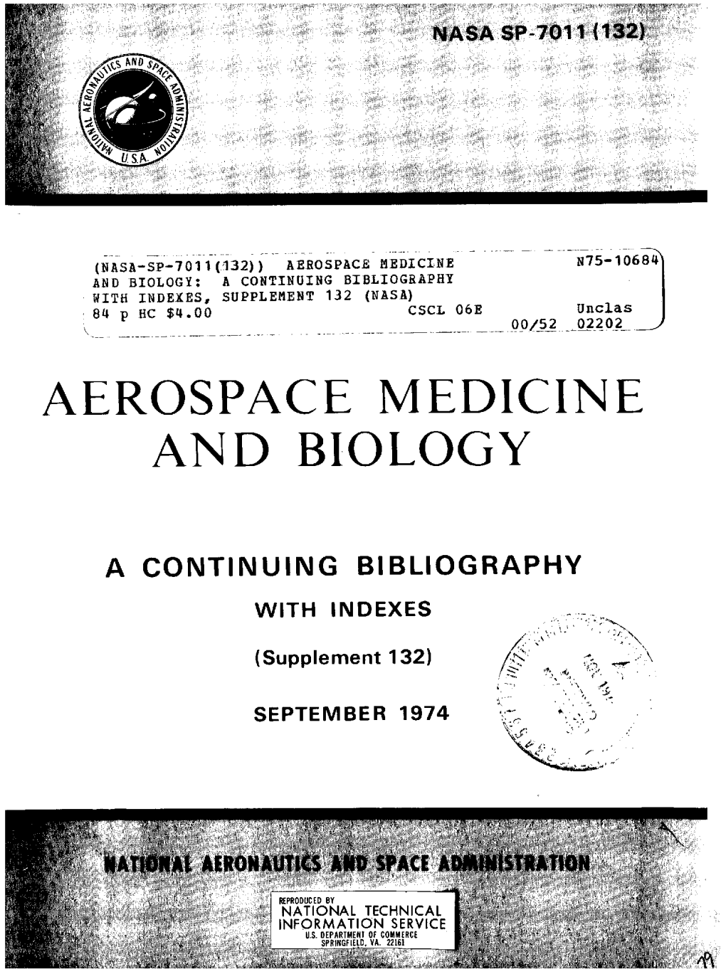 AEROSPACE MEDICINE and BIOLOGY: a CONTINUING BIBLIOGRAPHY with INDEXES, SUPPLEMENT 132 (NASA) 84 P HC $4.00 CSCL 06E Unclas __00/52 02202