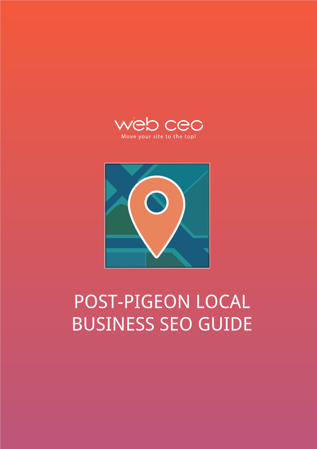 POST-PIGEON LOCAL BUSINESS SEO GUIDE Post-Pigeon Local Business SEO Guide