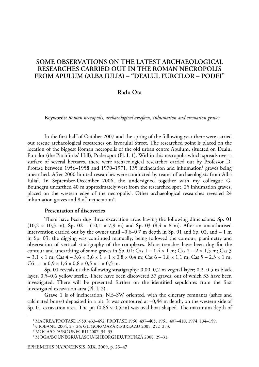 Some Observations on the Latest Archaeological Researches Carried out in the Roman Necropolis from Apulum (Alba Iulia) – “Dealul Furcilor – Podei”