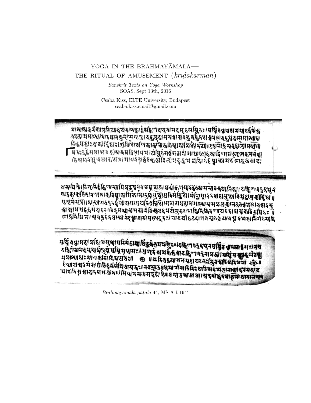 Sanskrit Texts on Yoga Workshop SOAS, Sept 13Th, 2016 Csaba Kiss, ELTE University, Budapest Csaba.Kiss.Email@Gmail.Com