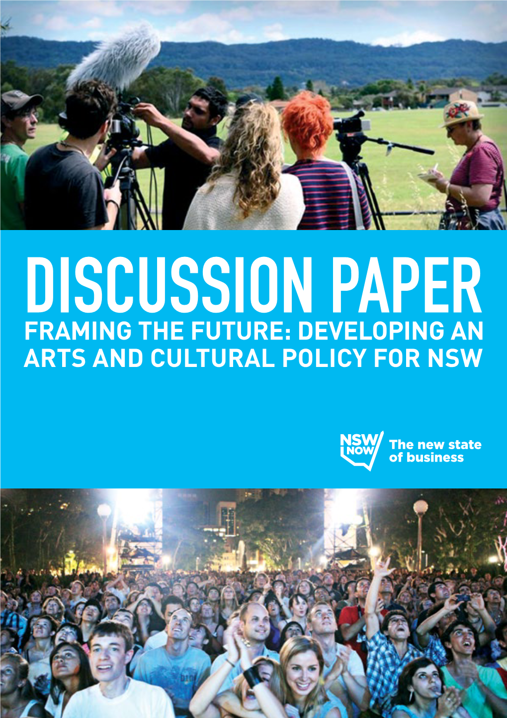 FRAMING the FUTURE: DEVELOPING an ARTS and CULTURAL POLICY for NSW Ii DISCUSSION PAPER FRAMING the FUTURE: DEVELOPING an ARTS and CULTURAL POLICY for NSW