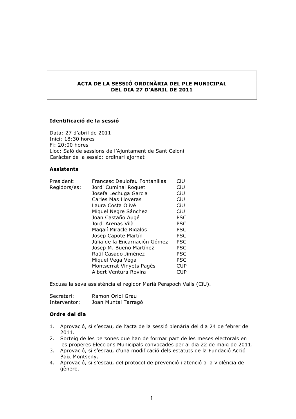 ACTA DE LA SESSIÓ ORDINÀRIA DEL PLE MUNICIPAL DEL DIA 27 D'abril DE 2011 Identificació De La Sessió Data: 27 D'abril De