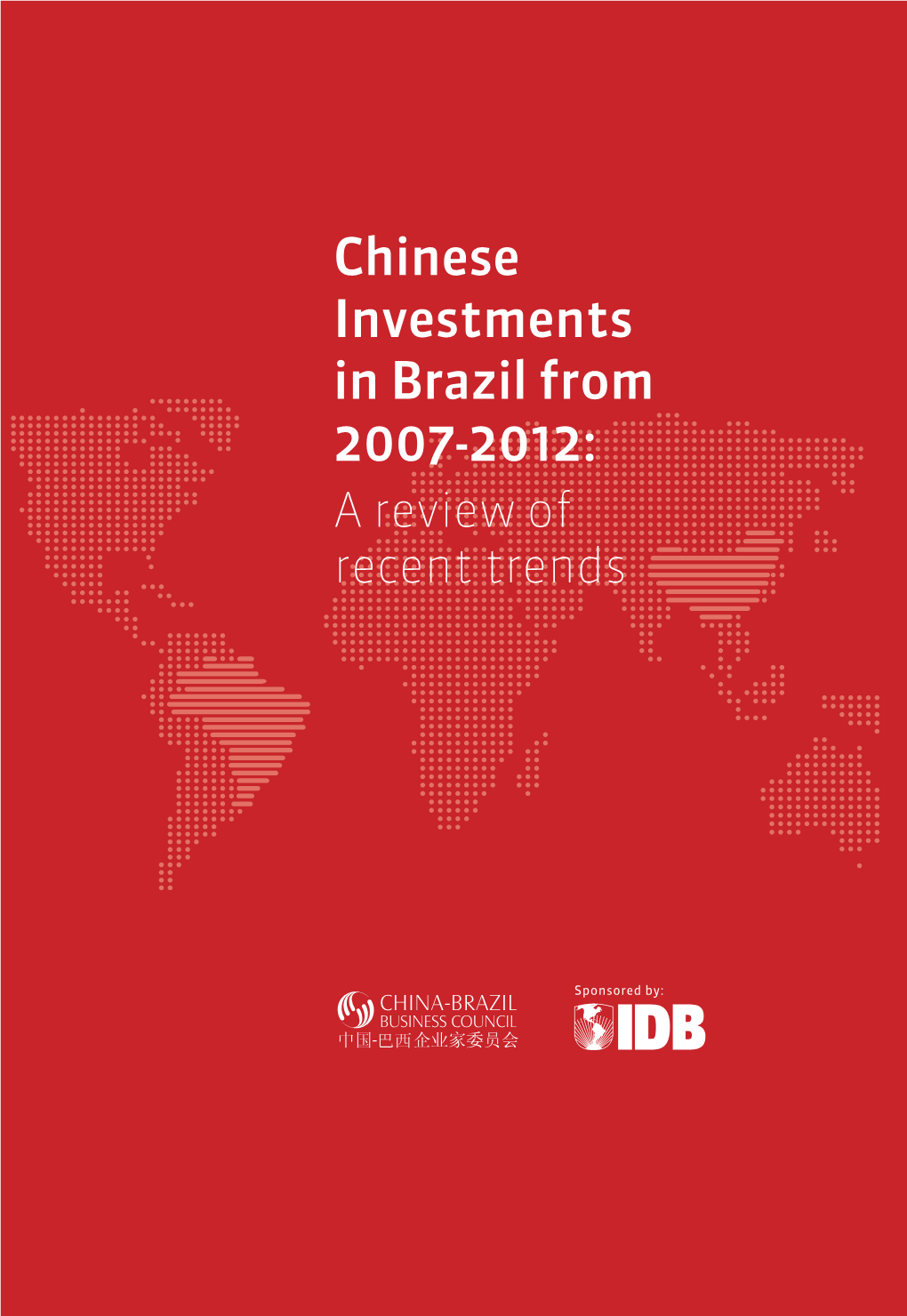 Chinese Investments in Brazil from 2007-2012: a Review of Recent Trends