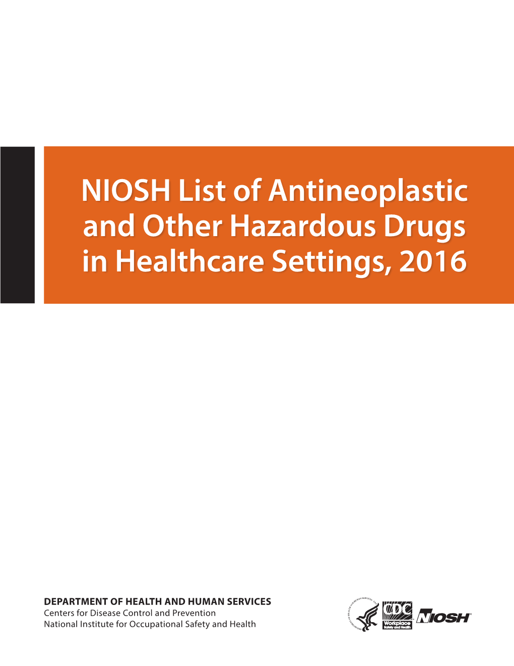 [2016]. NIOSH List of Antineoplastic and Other Hazardous Drugs in Healthcare Settings, 2016