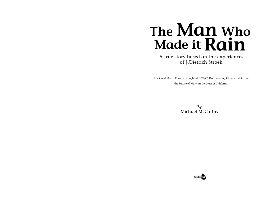 The Man Who Made It Rain a True Story Based on the Experiences of J.Dietrich Stroeh