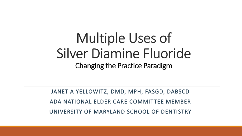 Multiple Uses of Silver Diamine Fluoride Changing the Practice Paradigm