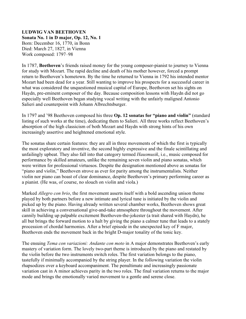 LUDWIG VAN BEETHOVEN Sonata No. 1 in D Major, Op. 12, No. 1 Born: December 16, 1770, in Bonn Died: March 27, 1827, in Vienna Work Composed: 1797–98