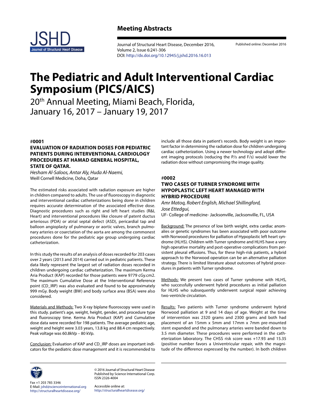 The Pediatric and Adult Interventional Cardiac Symposium (PICS/AICS) 20Th Annual Meeting, Miami Beach, Florida, January 16, 2017 – January 19, 2017