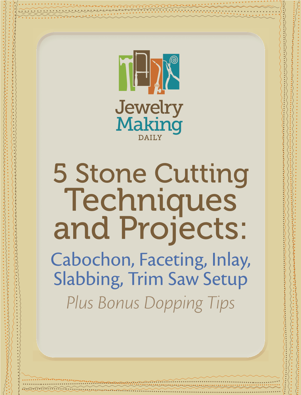 5 Stone Cutting Techniques and Projects: Cabochon, Faceting, Inlay