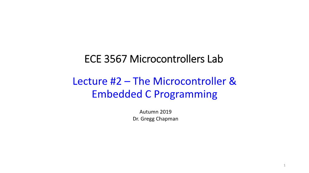 ECE 3567 Microcontrollers Lab Lecture #2 – the Microcontroller & Embedded C Programming