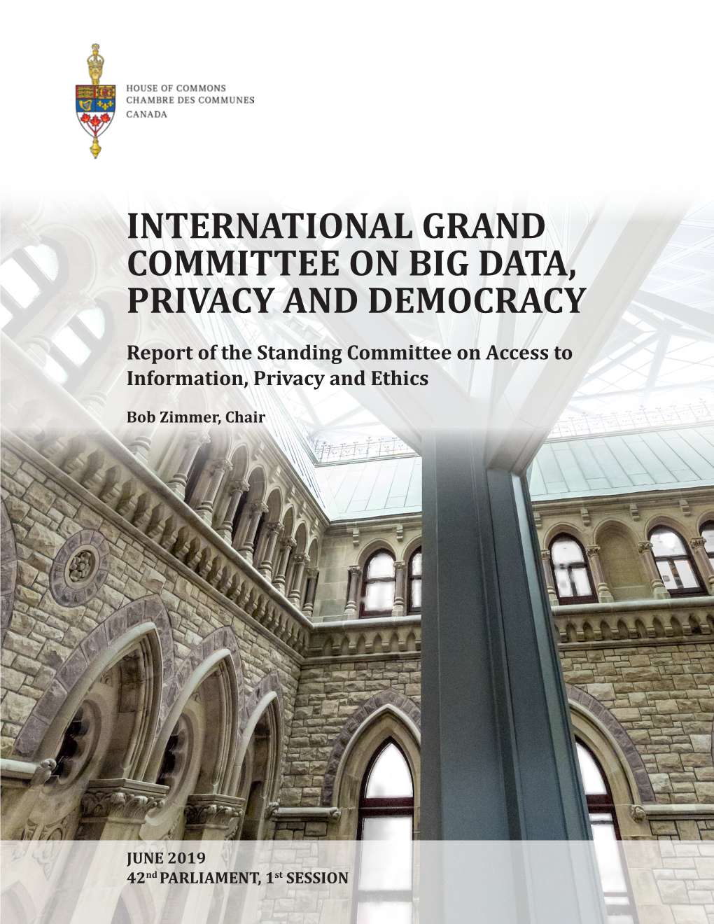 INTERNATIONAL GRAND COMMITTEE on BIG DATA, PRIVACY and DEMOCRACY Report of the Standing Committee on Access to Information, Privacy and Ethics