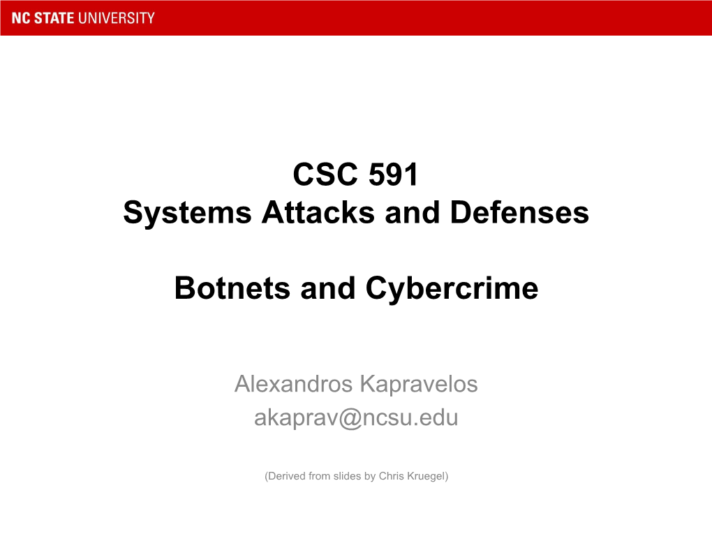 CSC 591 Systems Attacks and Defenses Botnets and Cybercrime