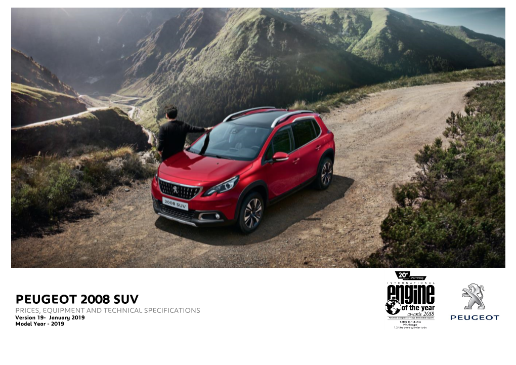 PEUGEOT 2008 SUV PRICES, EQUIPMENT and TECHNICAL SPECIFICATIONS Version 19- January 2019 Model Year - 2019 1.1 CHOOSE YOUR 2008 SUV LEVEL