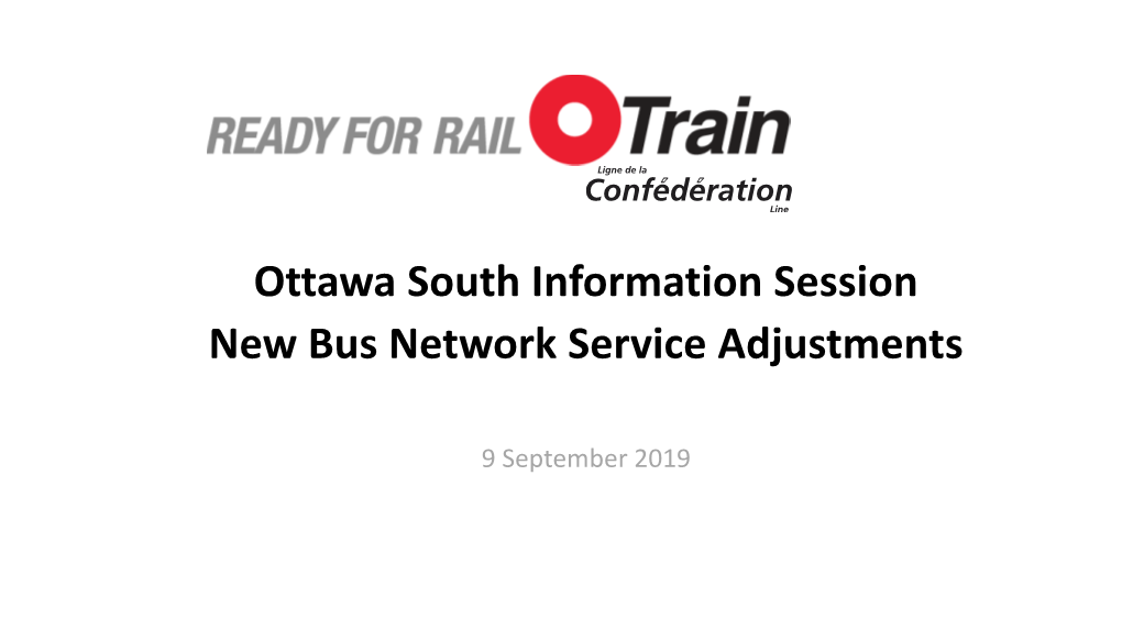 Ottawa South Information Session New Bus Network Service Adjustments