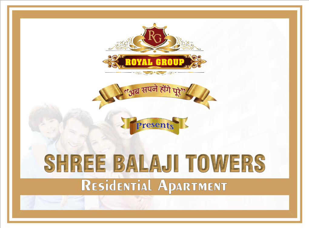 SHREE BALAJI TOWERS Residential Apartment INTRODUCTION ROYALROPEWAY INFRA PROJECTS PVT