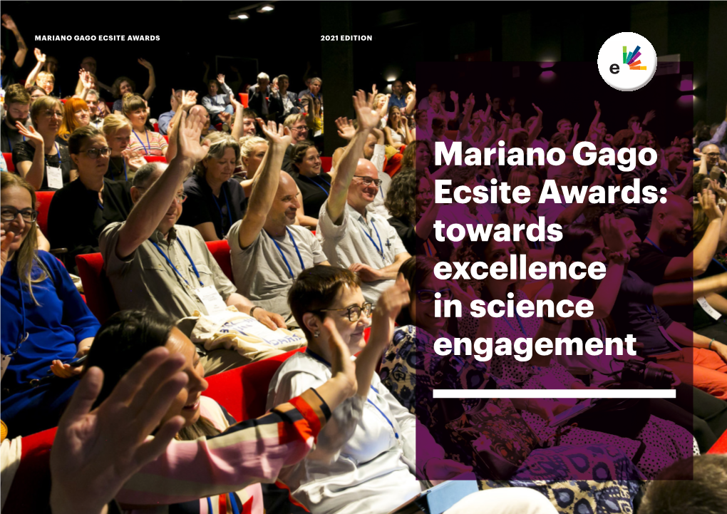 Mariano Gago Ecsite Awards: Towards Excellence in Science Engagement MARIANO GAGO ECSITE AWARDS 2021 EDITION