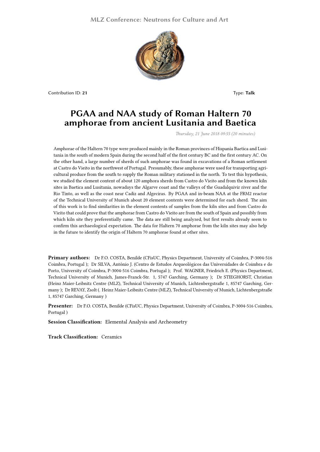 PGAA and NAA Study of Roman Haltern 70 Amphorae from Ancient Lusitania and Baetica Thursday, 21 June 2018 09:55 (20 Minutes)