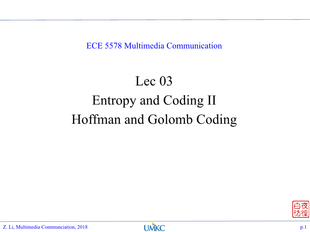 Lec 03 Entropy and Coding II Hoffman and Golomb Coding