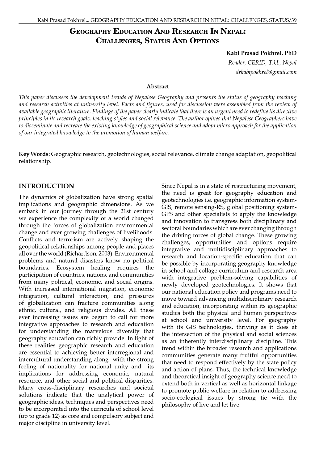 GEOGRAPHY EDUCATION and RESEARCH in NEPAL: CHALLENGES, STATUS and OPTIONS Kabi Prasad Pokhrel, Phd Reader, CERID, T.U., Nepal Drkabipokhrel@Gmail.Com