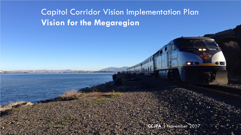 Capitol Corridor Vision Implementation Plan Vision for the Megaregion