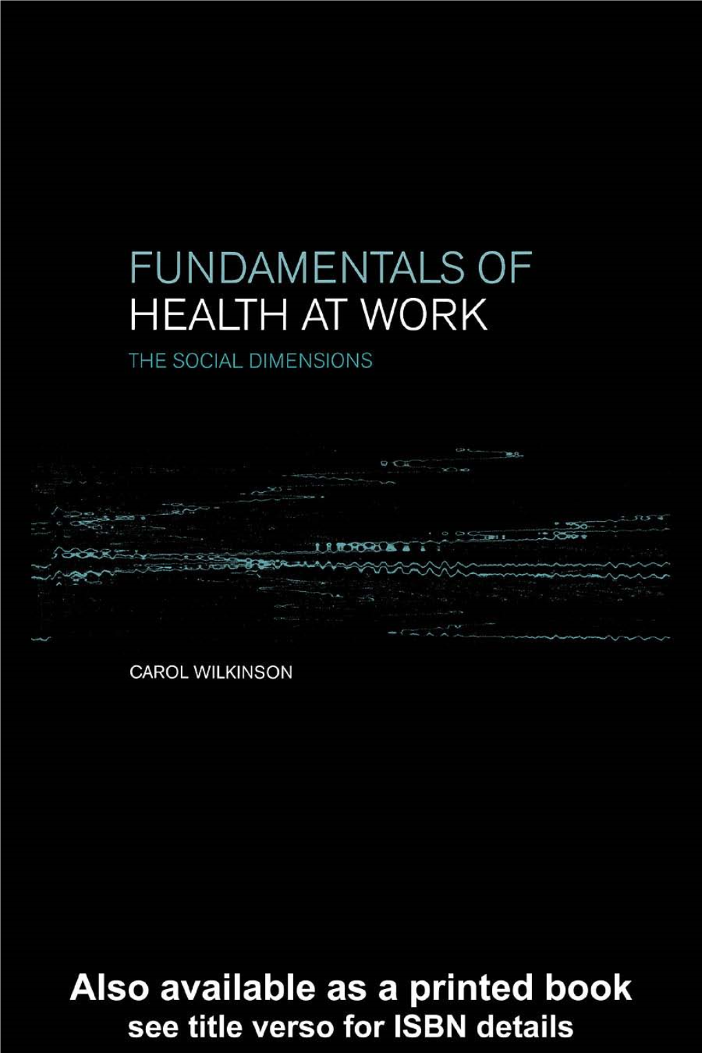 Fundamentals of Health at Work: the Social Dimensions/Carol Wilkinson