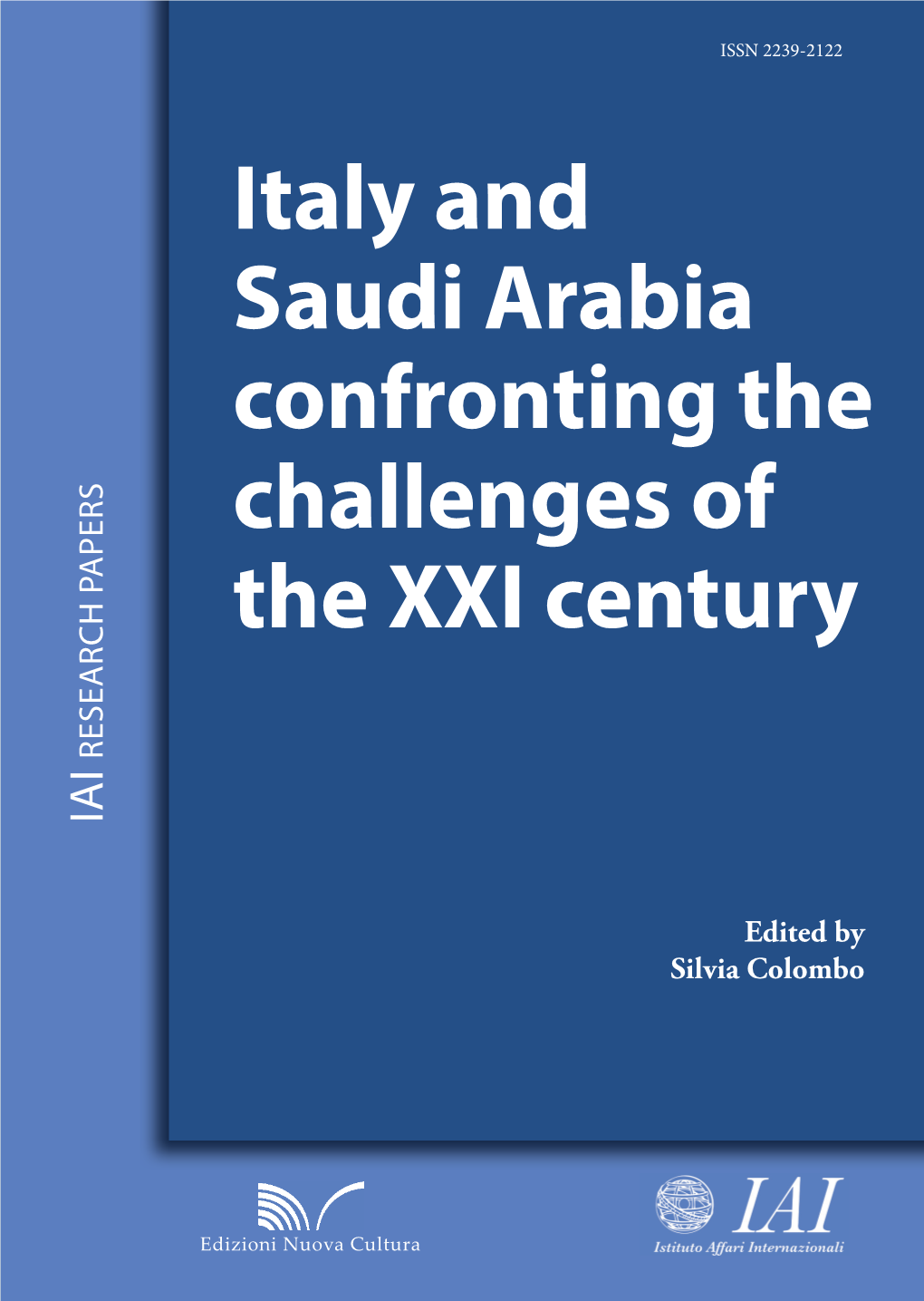 Italy and Saudi Arabia Confronting the Challenges of the XXI Century, Edited by Silvia Colombo, 2013 Edited by Silvia Colombo Silvia Colombo 9788868121518 136 LN 02