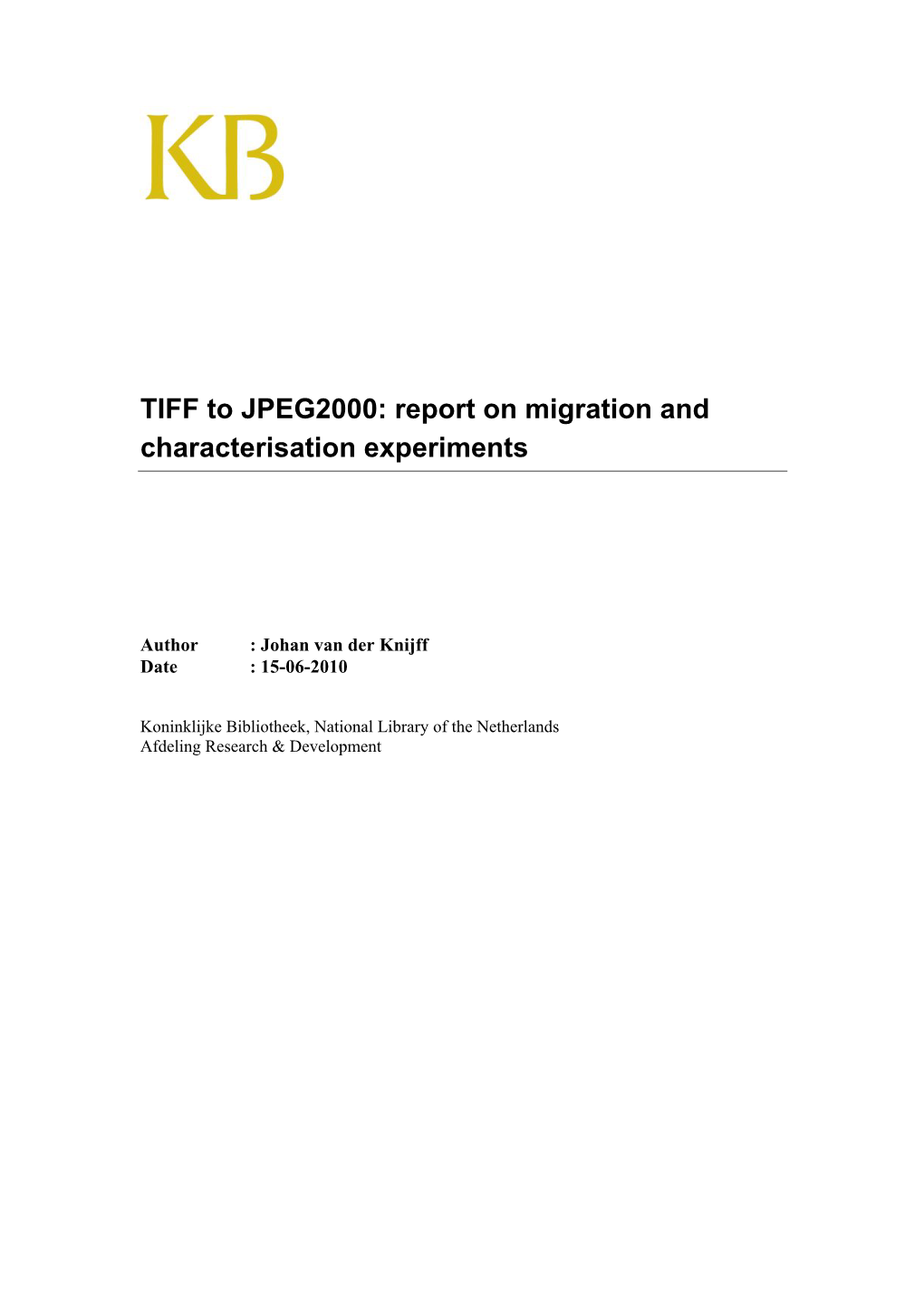 TIFF to JPEG2000: Report on Migration and Characterisation Experiments