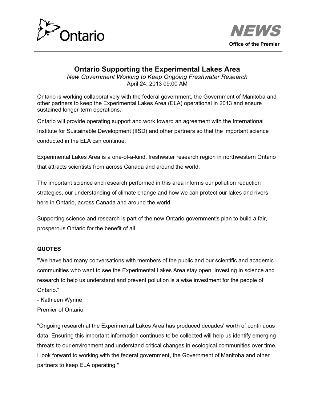 Ontario Supporting the Experimental Lakes Area New Government Working to Keep Ongoing Freshwater Research April 24, 2013 09:00 AM