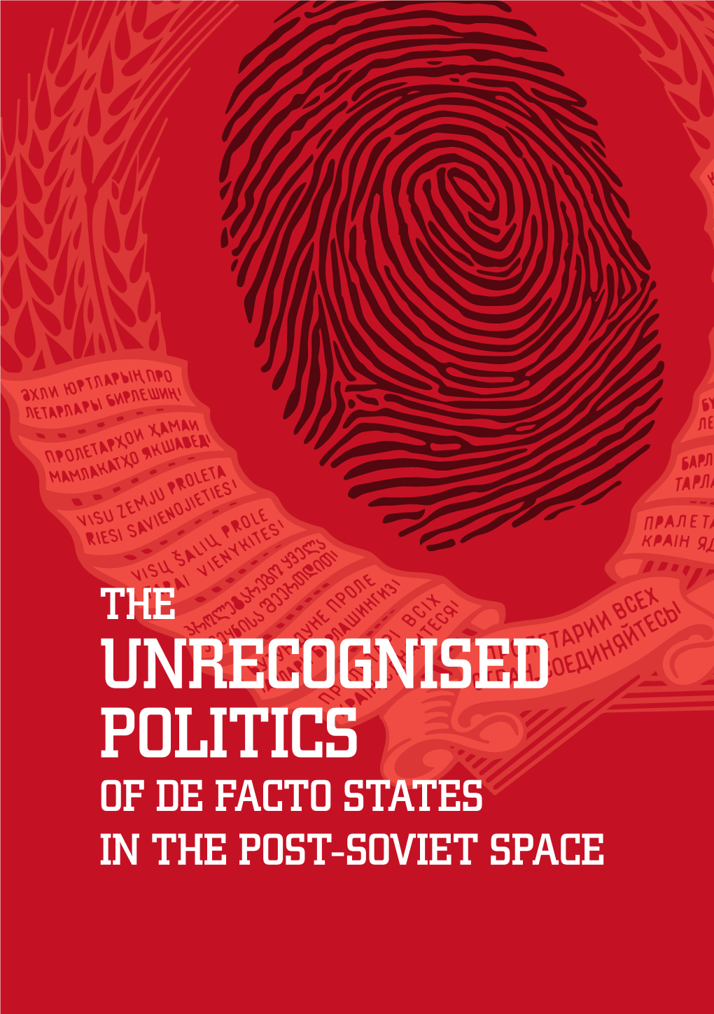 The Unrecognised Politics of De Facto States in the Post-Soviet Space