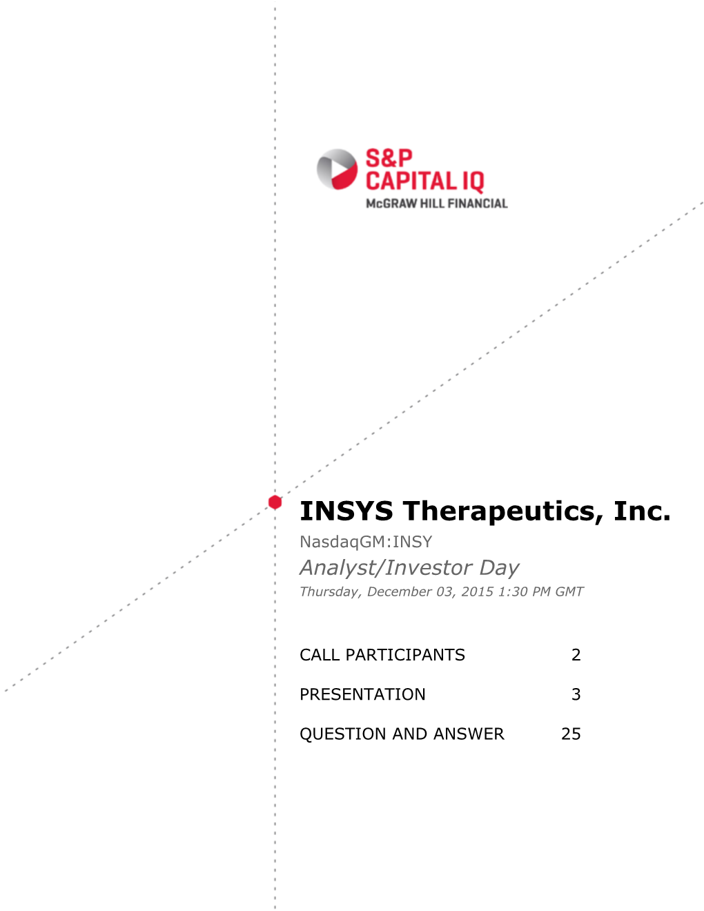 INSYS Therapeutics, Inc. Nasdaqgm:INSY Analyst/Investor Day Thursday, December 03, 2015 1:30 PM GMT